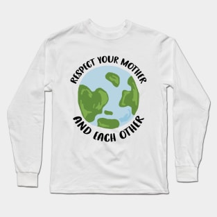 Respect Your Mother and Each Other Long Sleeve T-Shirt